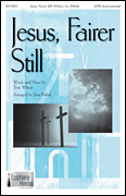cover Jesus, Fairer Still SATB choral sheet music cover